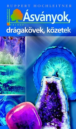 Rupert Hochleitner: Ásványok, drágakövek, kőzetek könyv